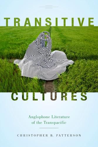 Cover image for Transitive Cultures: Anglophone Literature of the Transpacific