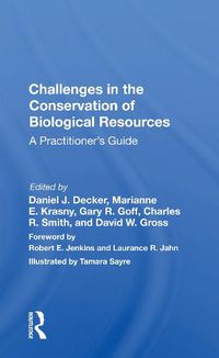 Cover image for Challenges in the Conservation of Biological Resources: A Practitioner's Guide