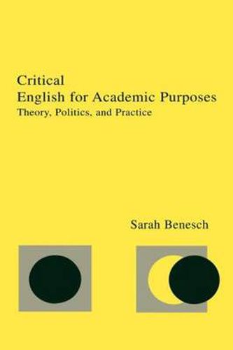 Cover image for Critical English for Academic Purposes: Theory, Politics, and Practice