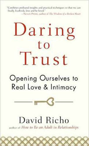 Cover image for Daring to Trust: Opening Ourselves to Real Love and Intimacy