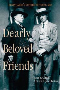 Cover image for Dearly Beloved Friends: Henry James's Letters to Younger Men