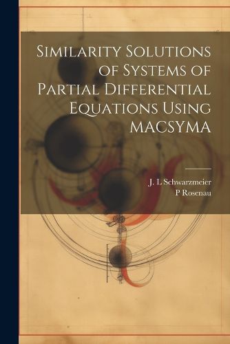 Cover image for Similarity Solutions of Systems of Partial Differential Equations Using MACSYMA