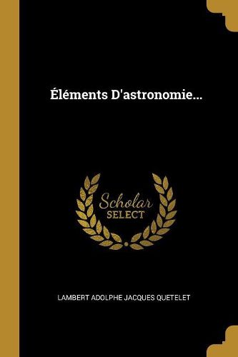 Cover image for Elements D'astronomie...