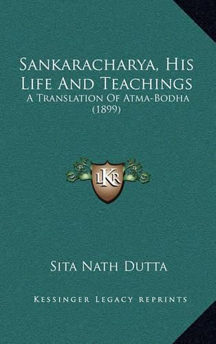 Cover image for Sankaracharya, His Life and Teachings: A Translation of Atma-Bodha (1899)