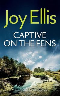 Cover image for CAPTIVE ON THE FENS a gripping crime thriller with a huge twist