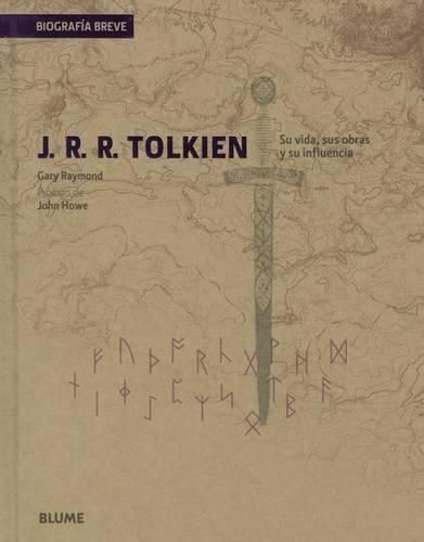 J. R. R. Tolkien: Su Vida, Sus Obras Y Su Influencia