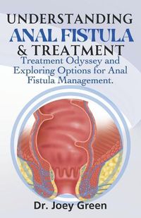 Cover image for Understanding Anal Fistula & Treatment