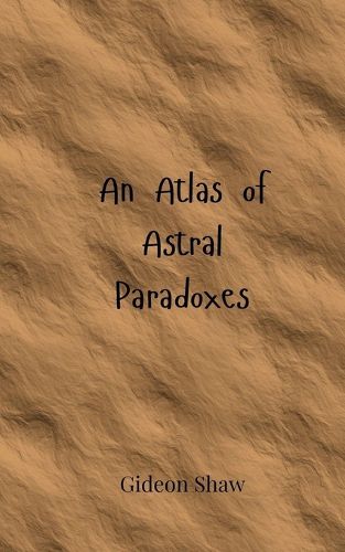 Cover image for An Atlas of Astral Paradoxes