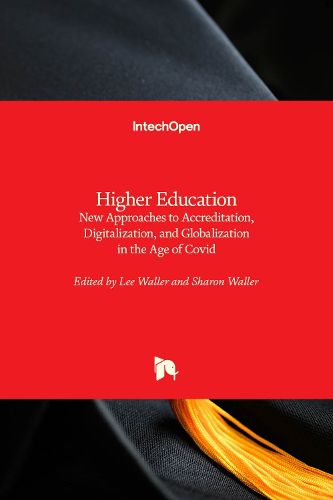 Higher Education: New Approaches to Accreditation, Digitalization, and Globalization in the Age of Covid