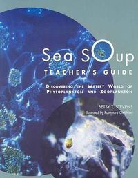 Cover image for Sea Soup Teacher's Guide: Discovering the Watery World of Phytoplankton