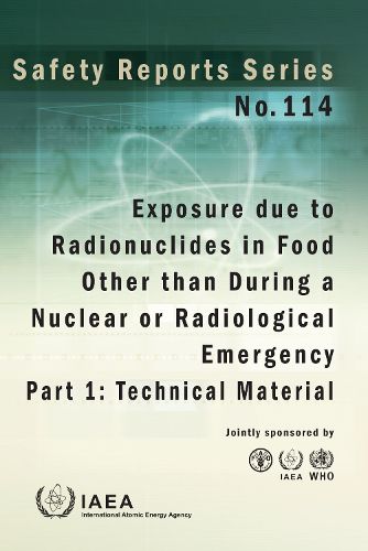 Exposure due to Radionuclides in Food Other than During a Nuclear or Radiological Emergency, Part 1: Technical Material