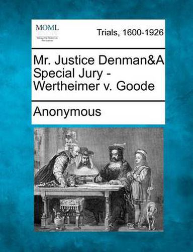 Cover image for Mr. Justice Denman&a Special Jury - Wertheimer V. Goode