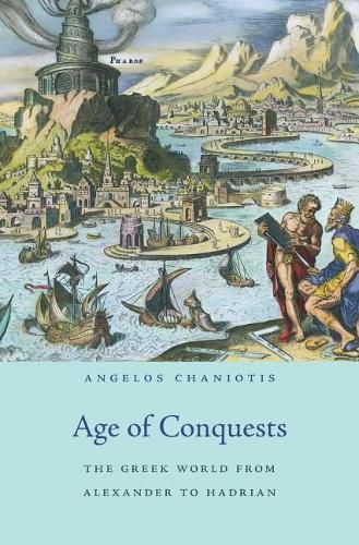 Cover image for Age of Conquests: The Greek World from Alexander to Hadrian