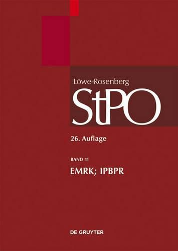 Loewe/Rosenberg. Die Strafprozessordnung und das Gerichtsverfassungsgesetz, Band 11, EMRK/IPBPR