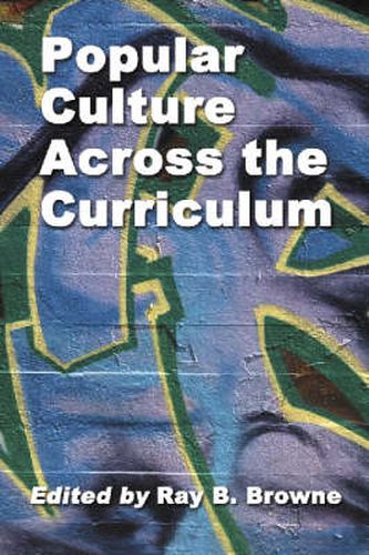 Cover image for Popular Culture Across the Curriculum: Essays for Educators