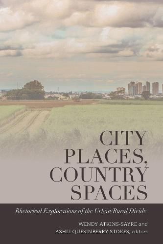 Cover image for City Places, Country Spaces: Rhetorical Explorations of the Urban/Rural Divide