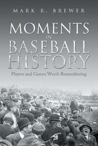 Cover image for Moments in Baseball History