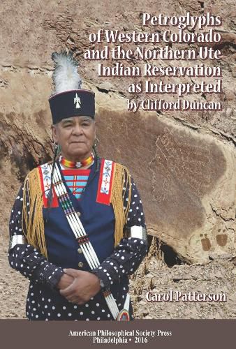 Cover image for Petroglyphs of Western Colorado and the Northern Ute Indian Reservation As Interpreted by Clifford Duncan
