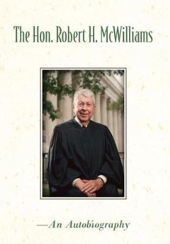 Cover image for The Hon. Robert H. McWilliams: - An Autobiography