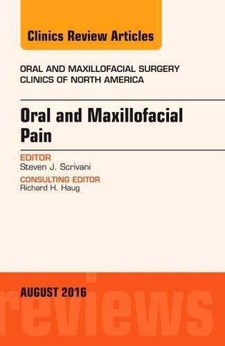 Cover image for Oral and Maxillofacial Pain, An Issue of Oral and Maxillofacial Surgery Clinics of North America