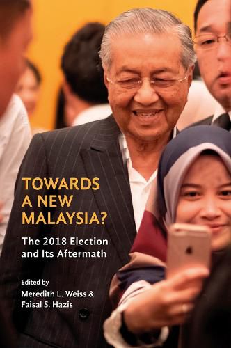 Towards a New Malaysia?: The 2018 Election and Its Aftermath