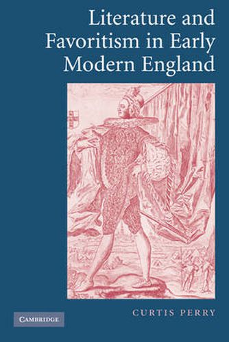 Cover image for Literature and Favoritism in Early Modern England