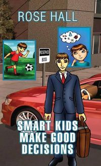 Cover image for Smart Kids Make Good Decisions