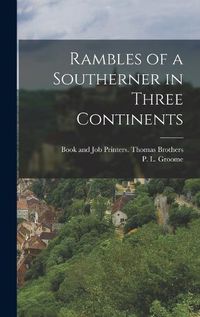 Cover image for Rambles of a Southerner in Three Continents