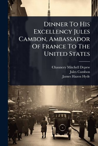 Cover image for Dinner To His Excellency Jules Cambon, Ambassador Of France To The United States