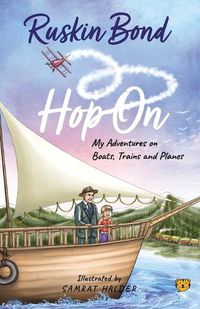 Cover image for Hop On: My Adventures on Boats, Trains and Planes