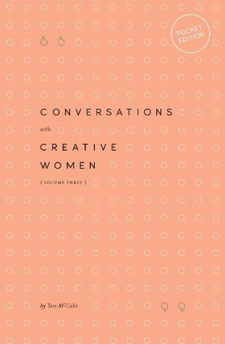 Conversations with Creative Women: Volume 3 (Pocket edition)