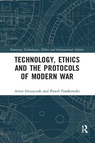 Cover image for Technology, Ethics and the Protocols of Modern War