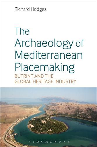 The Archaeology of Mediterranean Placemaking: Butrint and the Global Heritage Industry