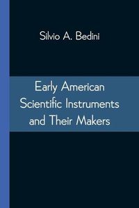 Cover image for Early American Scientific Instruments and Their Makers