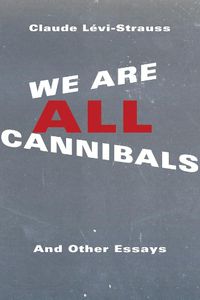 Cover image for We Are All Cannibals: And Other Essays