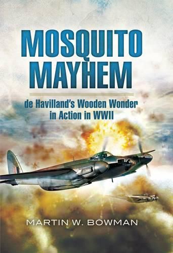 Cover image for Mosquito Mayhem: De Havilland's Wooden Wonder in Action in WWII