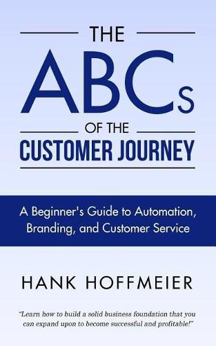 Cover image for The ABCs of the Customer Journey: A Beginner's Guide to Automation, Branding and Customer Service