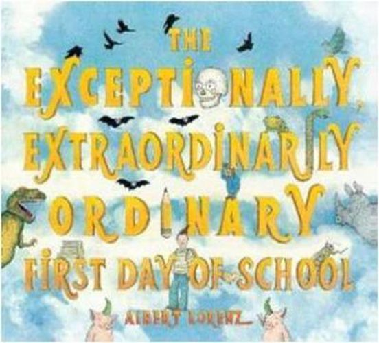 Cover image for The Exceptionally, Extraordinarily Ordinary First Day of School