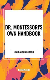 Cover image for Dr. Montessori's Own Handbook