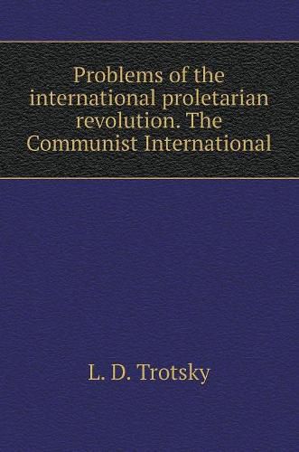 Cover image for The problem of the international proletarian revolution. communist International