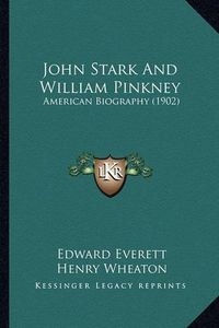 Cover image for John Stark and William Pinkney: American Biography (1902)