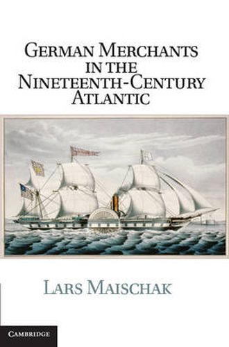 Cover image for German Merchants in the Nineteenth-Century Atlantic