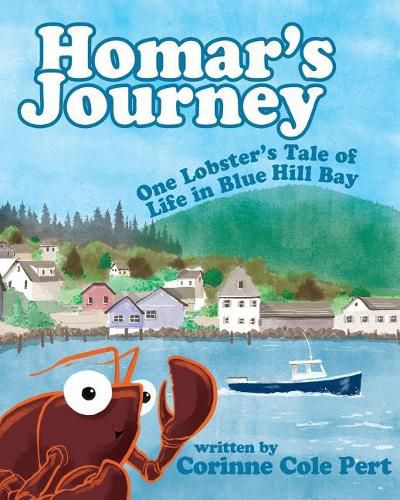 Cover image for Homar's Journey: One Lobster's Tale of Life in Blue Hill Bay
