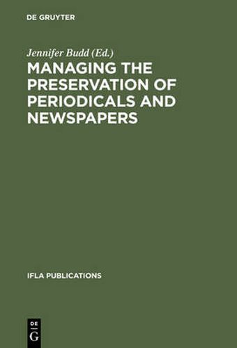 Managing the Preservation of Periodicals and Newspapers: Proceedings of the IFLA Symposium / Bibliotheque nationale de France Paris, 21-24 August 2000