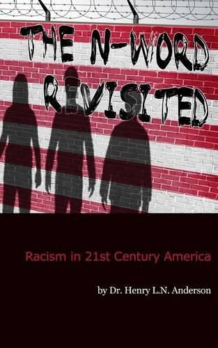 Cover image for The N Word Revisited: Racism in 21st Century America