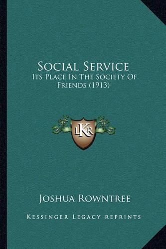 Social Service: Its Place in the Society of Friends (1913)