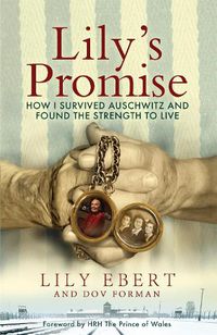 Cover image for Lily's Promise: How I Survived Auschwitz and Found the Strength to Live