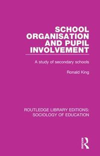 Cover image for School Organisation and Pupil Involvement: A study of secondary schools