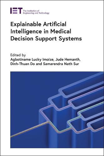 Cover image for Explainable Artificial Intelligence in Medical Decision Support Systems