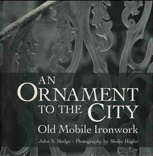 Cover image for An Ornament to the City: Old Mobile Ironwork